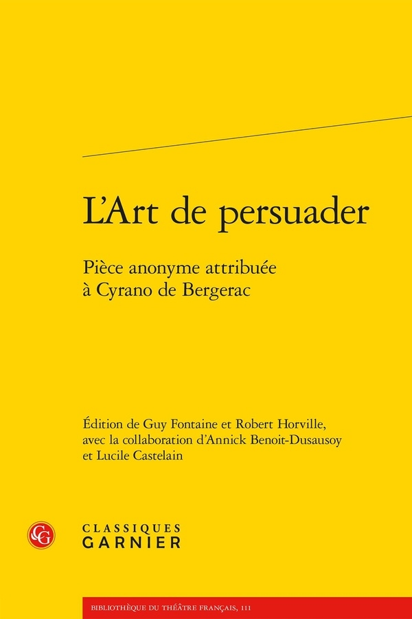 L'art de persuader - pièce anonyme attribuée à cyrano de bergerac: PIÈCE ANONYME ATTRIBUÉE À CYRANO DE BERGERAC