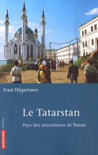 Le Tatarstan : Pays des musulmans de Russie