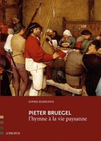 Pieter Bruegel, l´hymne à la vie paysanne
