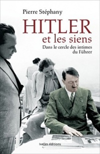 Hitler et les siens: Dans le cercle des intimes du Führer
