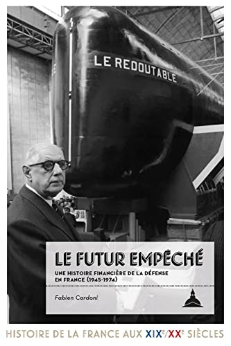 Le futur empêché: Une histoire financière de la défense en France (1945-1974)