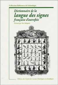 Dictionnaire de la langue des signes d'autrefois : Le langage de la physionomie et du geste mis à portée de tous