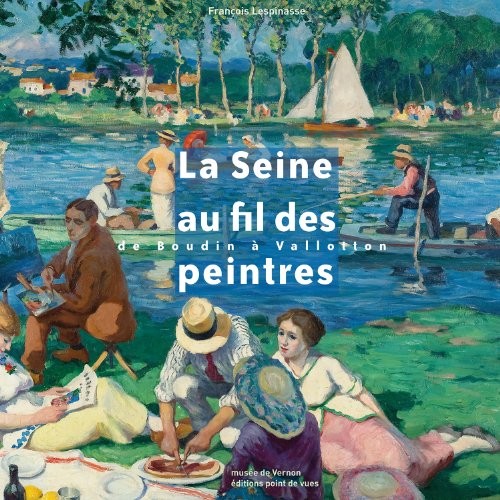 La Seine au fil des peintres, de Boudin à Valloton