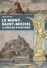 Le Mont Saint-Michel 13 siècles d'histoire