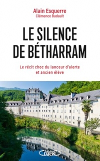 Le silence de Bétharram - Le récit choc du lanceur d'alerte et ancien élève