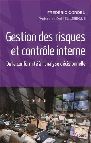 Gestion des risques et contrôle interne : De la conformité à l'analyse décisionnelle