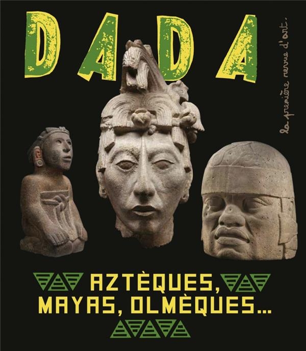 Azteques, Mayas, Olmeques l Art Ancien au Mexique (Revue Da