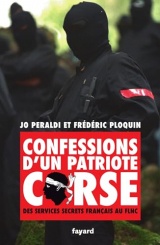 Confessions d'un patriote corse: Histoire secrète du FLNC