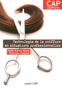 Technologie de la coiffure en situations professionnelles CAP coiffure : Manuel de l'élève
