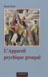 L'appareil psychique groupal - 3e édition
