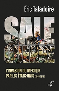 Sale guerre - L'invasion du Mexique par les Etats-Unis (1846-1848)