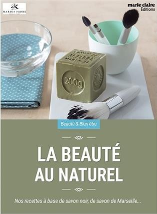 Ma beauté au naturel : Bienfaits, recettes, astuces