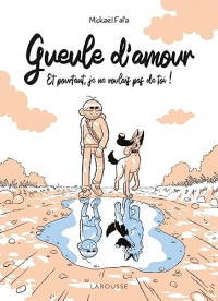 Gueule d'amour: Et pourtant, je ne voulais pas de toi !