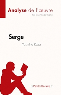 Serge de Yasmina Reza (Analyse de l'oeuvre): Résumé complet et analyse détaillée de l'oeuvre