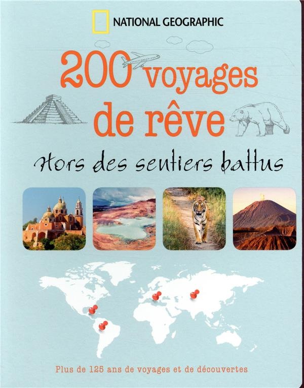 200 voyages de rêve : Hors des sentiers battus