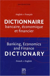 Dictionnaire bancaire, économique et financier : Français anglais/anglais-français