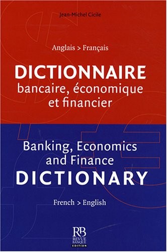Dictionnaire bancaire, économique et financier : Français anglais/anglais-français