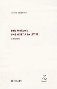 Saïd Mekbel : une mort à la lettre : Entretiens