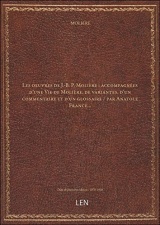 Les oeuvres de J.-B. P. Molière : accompagnées d'une Vie de Molière, de variantes, d'un commentaire et d'un glossaire / par Anatole France... [édition 1876-1906]
