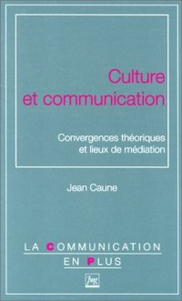 Culture et communication. Convergences théoriques et lieux de médiation
