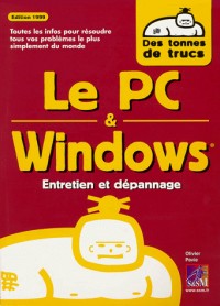 Le PC & Windows : Entretien et dépannage (Des tonnes de trucs)