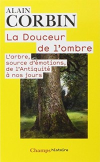 La douceur de l'ombre : L'arbre, source d'émotions, de l'Antiquité à nos jours