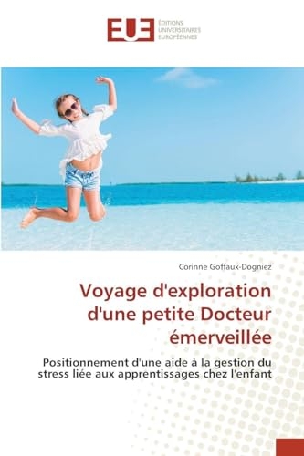 Voyage d'exploration d'une petite Docteur émerveillée: Positionnement d'une aide à la gestion du stress liée aux apprentissages chez l'enfant