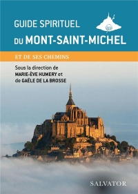 Guide spirituel du Mont-Saint-Michel: et ses chemins