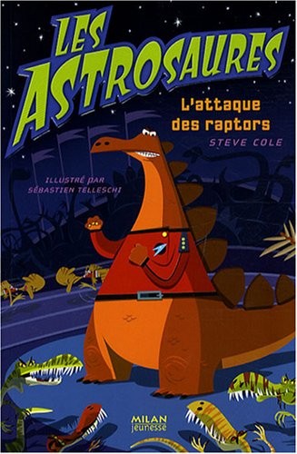 Les Astrosaures, Tome 1 : L'attaque des raptors