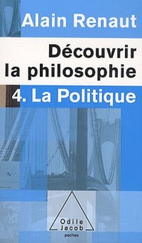 Découvrir la philosophie: 4. La Politique