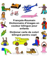 Français-Roumain Dictionnaire d’images en couleur bilingue pour enfants