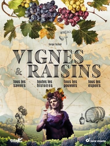 Vignes et raisins: Tous les savoirs, toutes les histoires, tous les pouvoirs, tous les espoirs…