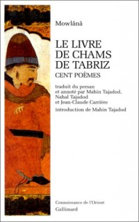 Le livre de Chams de Tabriz - Cent poèmes