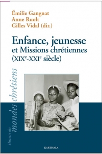 Enfance, Jeunesse et Missions Chrétiennes (Xixe-Xxie Siecle)