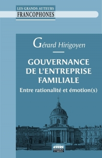 Gouvernance de l'entreprise familiale: Entre rationalité et émotion(s)
