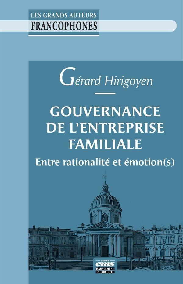 Gouvernance de l'entreprise familiale: Entre rationalité et émotion(s)