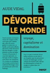 Dévorer le monde: Voyage, capitalisme et domination