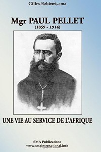 Mgr Paul Pellet: Une vie au service de l'Afrique