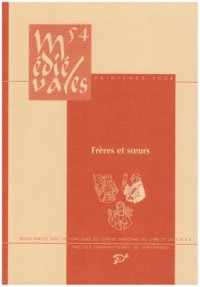 Médiévales n 54 : Frères et soeurs. Ethnographie d un lien de parenté