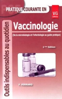 Pratique courante en vaccinologie : De la microbiologie et l'infectiologie au guide pratique