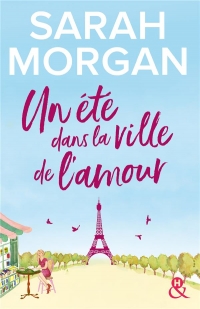 Un été dans la ville de l'amour: Destination Paris avec la nouvelle romance de l'été de Sarah Morgan !