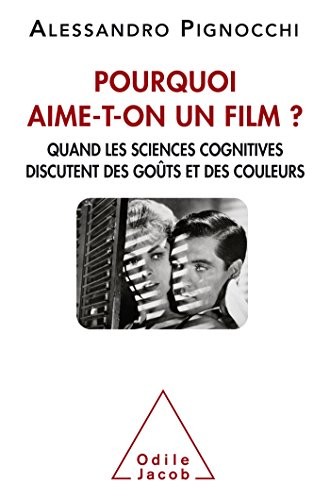 Pourquoi aime-t-on un film: QUAND LES SCIENCES COGNITIVES DISCUTENT DES GOÛTS ET DES COULEURS
