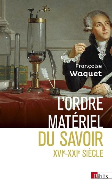 L'ordre matériel du savoir XVIIe-XXIe siècle