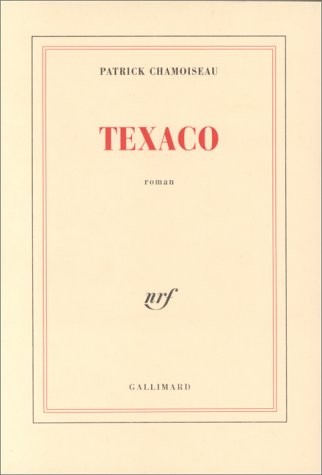 Texaco	- Prix Goncourt 1992