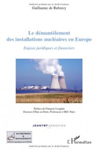 Le démantèlement des installations nucléaires en Europe : Enjeux juridiques et financiers