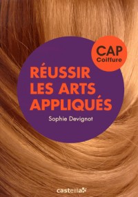 Réussir les arts appliqués CAP coiffure