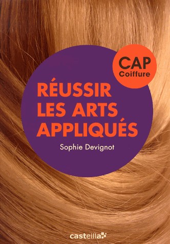 Réussir les arts appliqués CAP coiffure