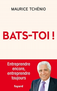 Bats-toi !: Dans la tête du champion français de la finance