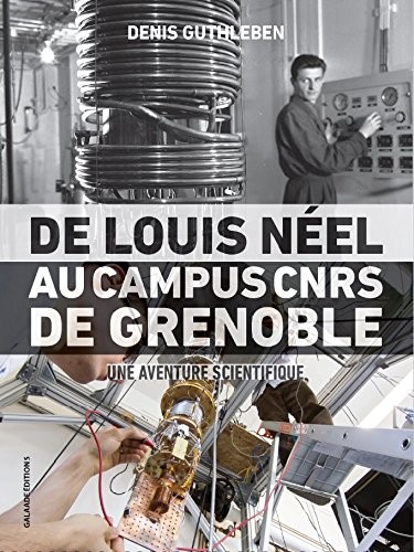 De Louis Néel au campus CNRS de Grenoble ; une aventure scientifique