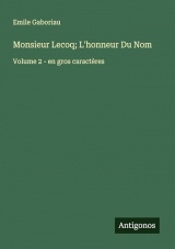 Monsieur Lecoq; L'honneur Du Nom: Volume 2 - en gros caractères